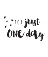 For Just ONE Day